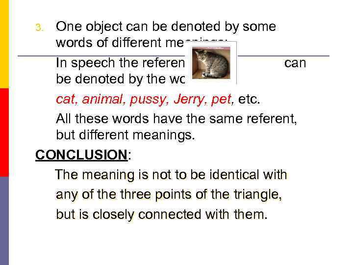 One object can be denoted by some words of different meanings: In speech the