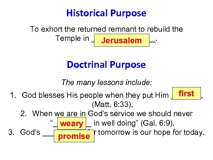 Historical Purpose To exhort the returned remnant to rebuild the Temple in ________. Jerusalem