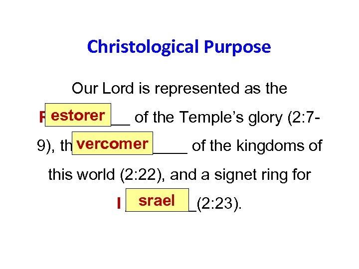 Christological Purpose Our Lord is represented as the estorer R_____ of the Temple’s glory