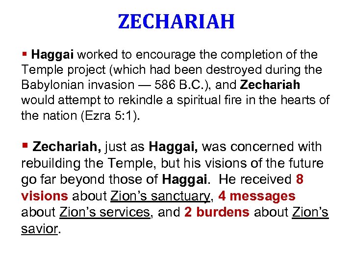 ZECHARIAH § Haggai worked to encourage the completion of the Temple project (which had