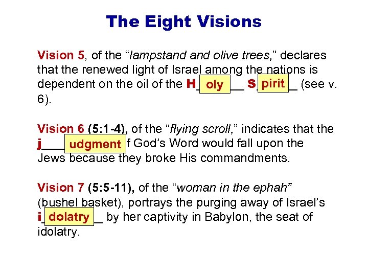 The Eight Visions Vision 5, of the “lampstand olive trees, ” declares that the