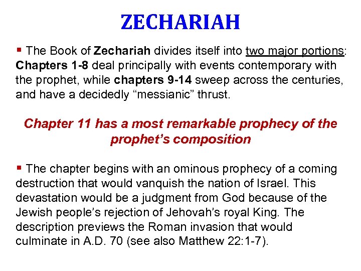 ZECHARIAH § The Book of Zechariah divides itself into two major portions: Chapters 1