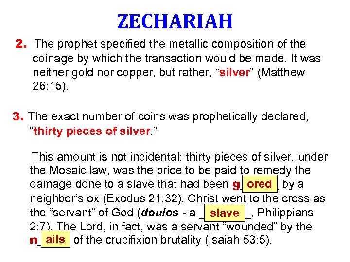 ZECHARIAH 2. The prophet specified the metallic composition of the coinage by which the