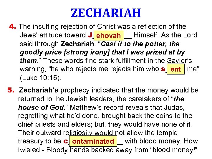 ZECHARIAH 4. The insulting rejection of Christ was a reflection of the Jews’ attitude
