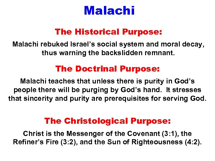 Malachi The Historical Purpose: Malachi rebuked Israel’s social system and moral decay, thus warning
