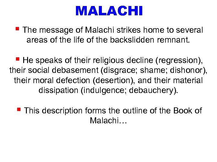 MALACHI § The message of Malachi strikes home to several areas of the life