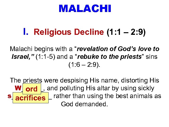 MALACHI I. Religious Decline (1: 1 – 2: 9) Malachi begins with a “revelation