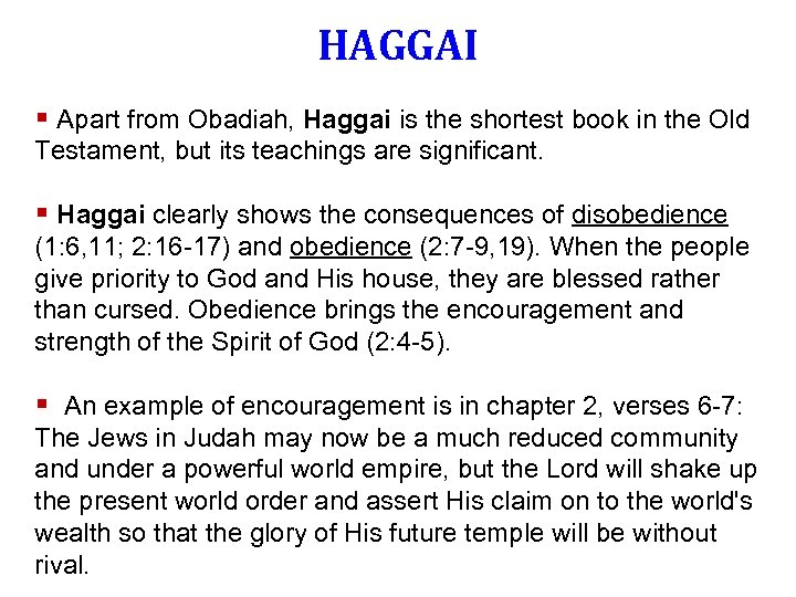 HAGGAI § Apart from Obadiah, Haggai is the shortest book in the Old Testament,