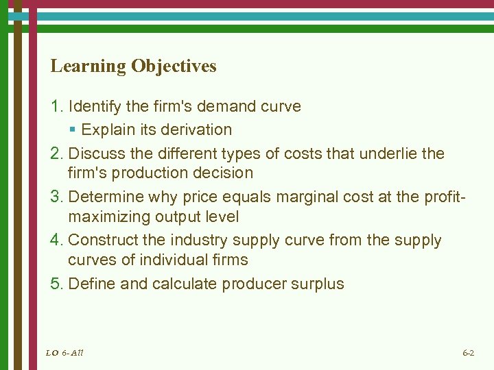 Learning Objectives 1. Identify the firm's demand curve § Explain its derivation 2. Discuss