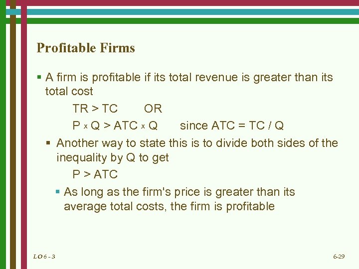 Profitable Firms § A firm is profitable if its total revenue is greater than