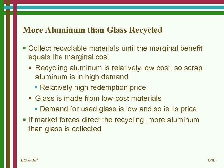 More Aluminum than Glass Recycled § Collect recyclable materials until the marginal benefit equals