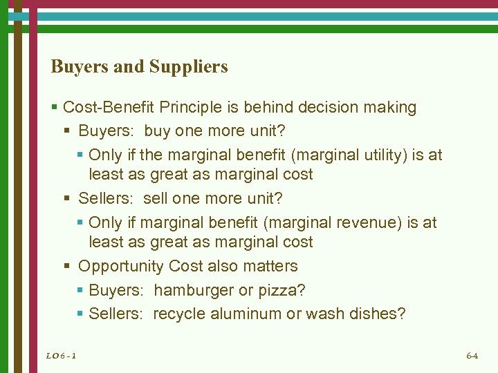 Buyers and Suppliers § Cost-Benefit Principle is behind decision making § Buyers: buy one