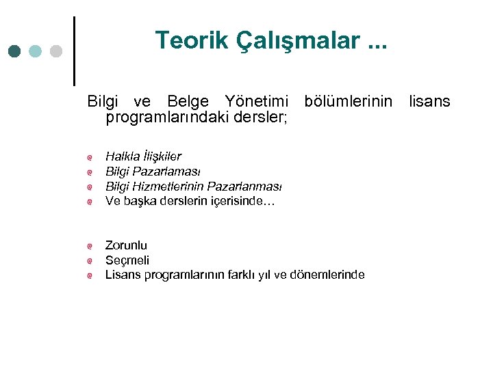 Teorik Çalışmalar. . . Bilgi ve Belge Yönetimi bölümlerinin lisans programlarındaki dersler; Halkla İlişkiler