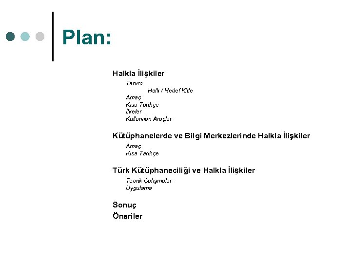 Plan: Halkla İlişkiler Tanım Halk / Hedef Kitle Amaç Kısa Tarihçe İlkeler Kullanılan Araçlar