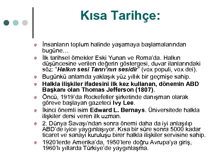Kısa Tarihçe: İnsanların toplum halinde yaşamaya başlamalarından bugüne… İlk tarihsel örnekler Eski Yunan ve