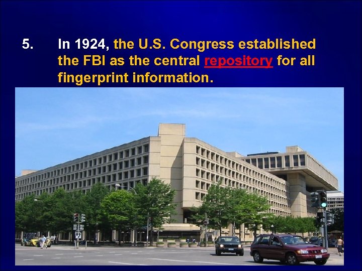  5. In 1924, the U. S. Congress established the FBI as the central