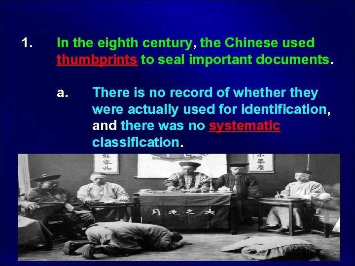  1. In the eighth century, the Chinese used thumbprints to seal important documents.