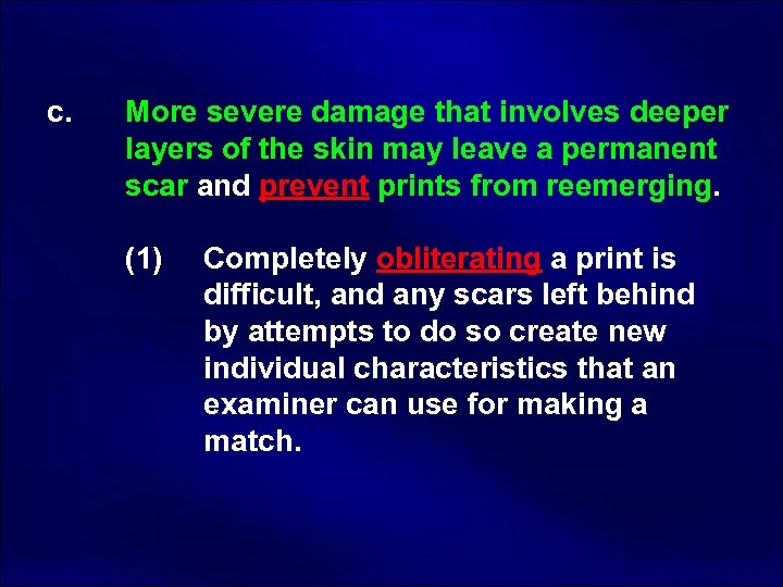  c. More severe damage that involves deeper layers of the skin may leave