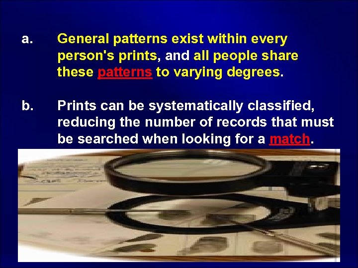 a. b. General patterns exist within every person's prints, and all people share these