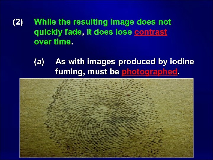 (2) While the resulting image does not quickly fade, it does lose contrast over