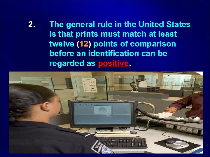 2. The general rule in the United States is that prints must match at