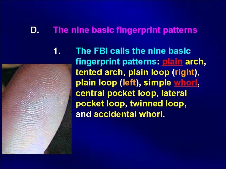  D. The nine basic fingerprint patterns 1. The FBI calls the nine basic