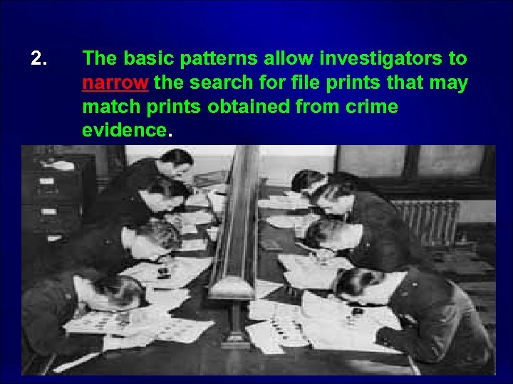  2. The basic patterns allow investigators to narrow the search for file prints