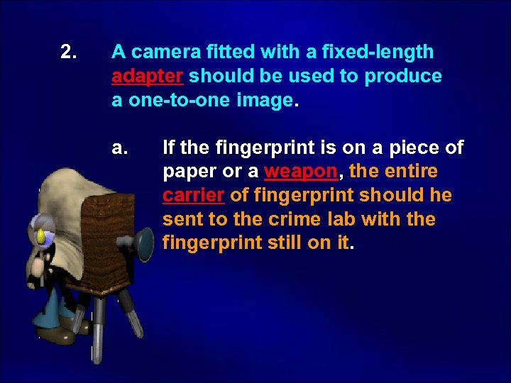 2. A camera fitted with a fixed-length adapter should be used to produce a