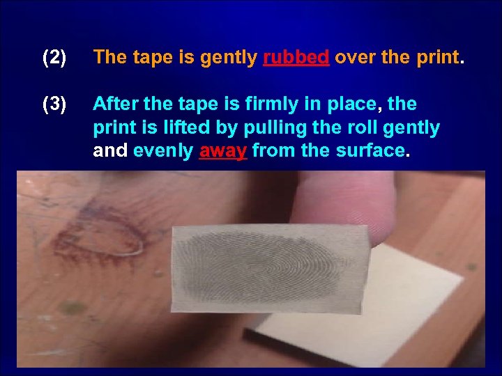  (2) The tape is gently rubbed over the print. (3) After the tape