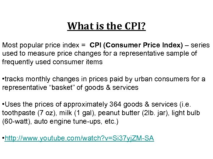 What is the CPI? Most popular price index = CPI (Consumer Price Index) –