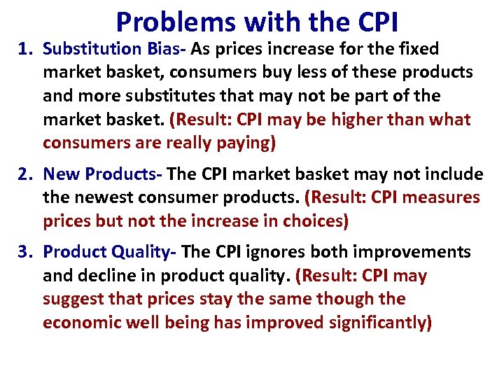 Problems with the CPI 1. Substitution Bias- As prices increase for the fixed market