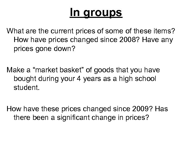 In groups What are the current prices of some of these items? How have