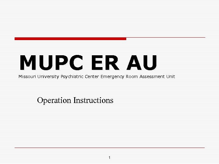 MUPC ER AU Missouri University Psychiatric Center Emergency Room Assessment Unit Operation Instructions 1