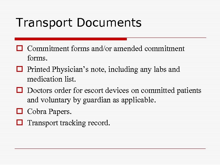 Transport Documents o Commitment forms and/or amended commitment forms. o Printed Physician’s note, including