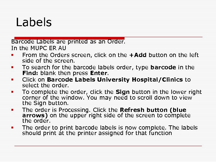 Labels Barcode Labels are printed as an Order. In the MUPC ER AU §