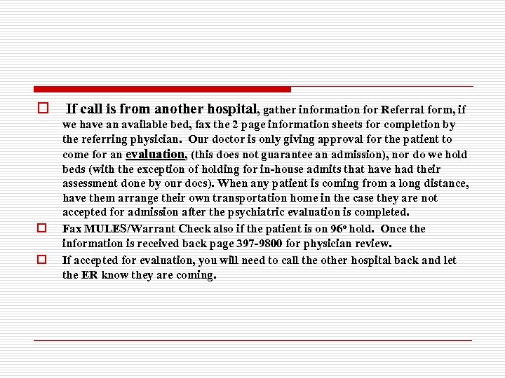 o o o If call is from another hospital, gather information for Referral form,