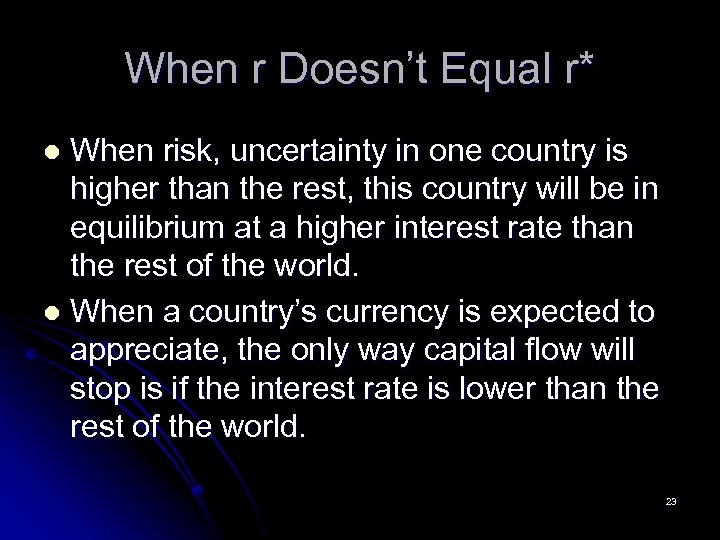 When r Doesn’t Equal r* When risk, uncertainty in one country is higher than