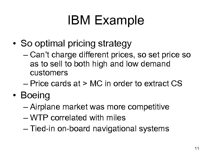 IBM Example • So optimal pricing strategy – Can’t charge different prices, so set