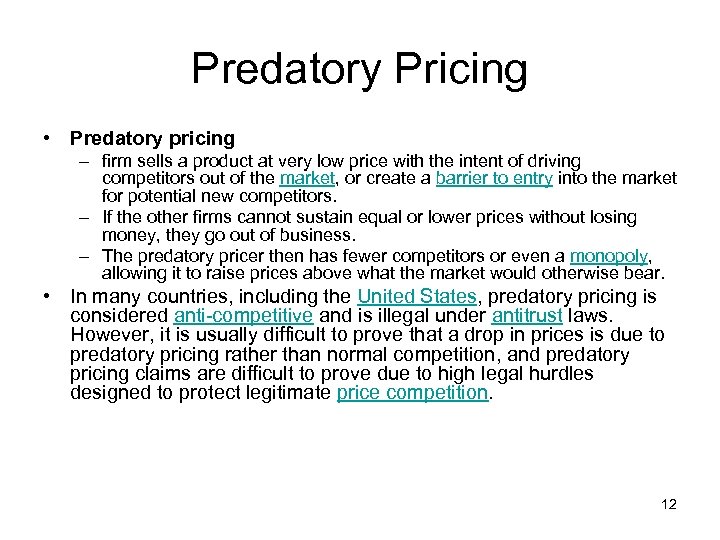 Predatory Pricing • Predatory pricing – firm sells a product at very low price