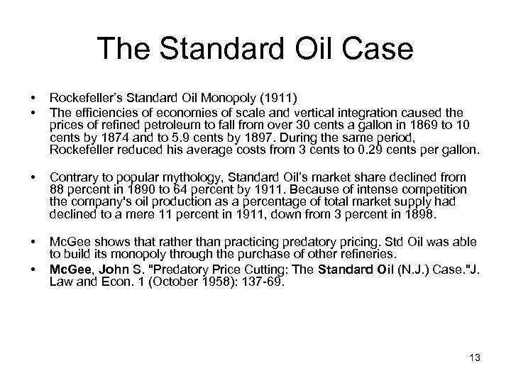 The Standard Oil Case • • Rockefeller’s Standard Oil Monopoly (1911) The efficiencies of