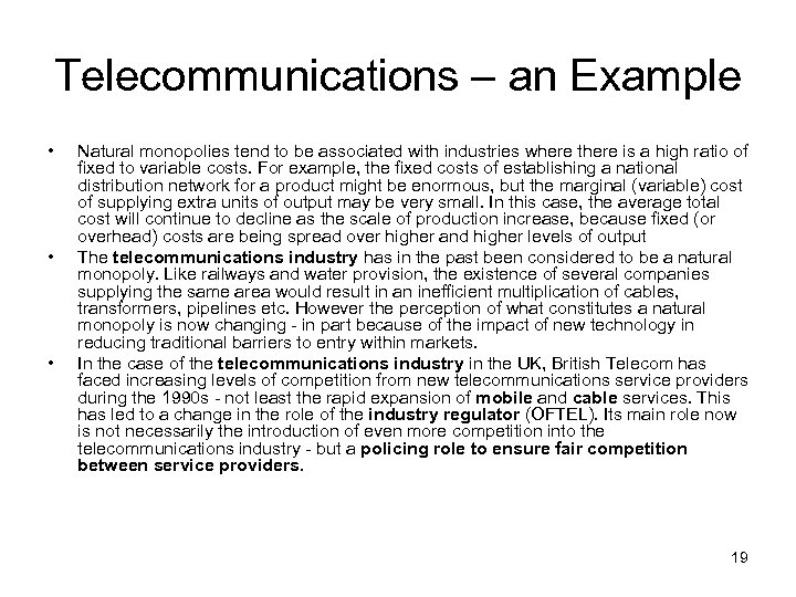 Telecommunications – an Example • • • Natural monopolies tend to be associated with