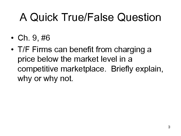 A Quick True/False Question • Ch. 9, #6 • T/F Firms can benefit from
