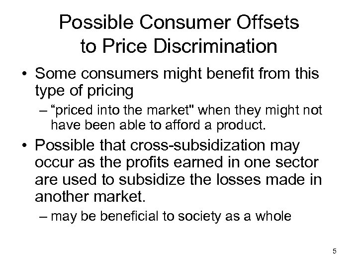 Possible Consumer Offsets to Price Discrimination • Some consumers might benefit from this type