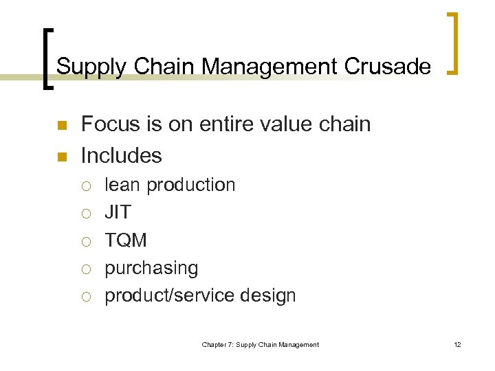 Supply Chain Management Crusade n n Focus is on entire value chain Includes ¡