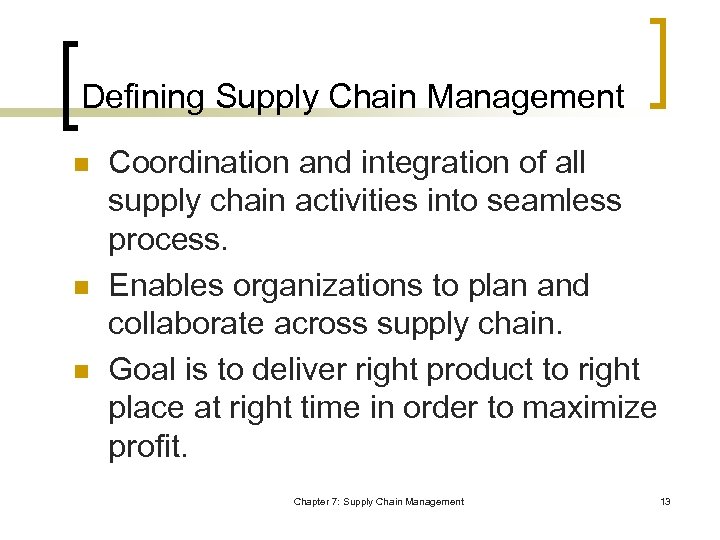 Defining Supply Chain Management n n n Coordination and integration of all supply chain