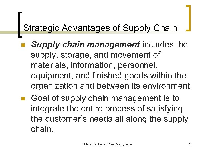 Strategic Advantages of Supply Chain n n Supply chain management includes the supply, storage,