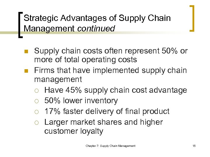 Strategic Advantages of Supply Chain Management continued n n Supply chain costs often represent