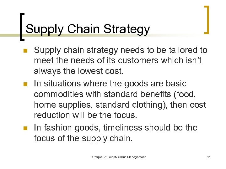 Supply Chain Strategy n n n Supply chain strategy needs to be tailored to