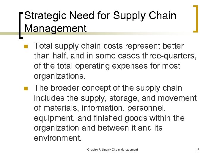 Strategic Need for Supply Chain Management n n Total supply chain costs represent better