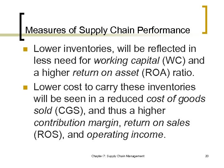 Measures of Supply Chain Performance n n Lower inventories, will be reflected in less